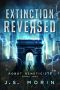 [Robot Geneticists 01] • Extinction Reversed (Robot Geneticists Book 1)